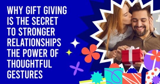 The Heartfelt Impact of Gift-Giving in Relationships